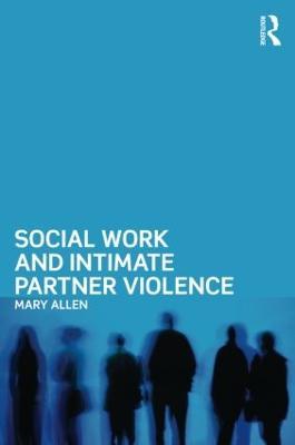 Social Work and Intimate Partner Violence - Mary Allen - cover
