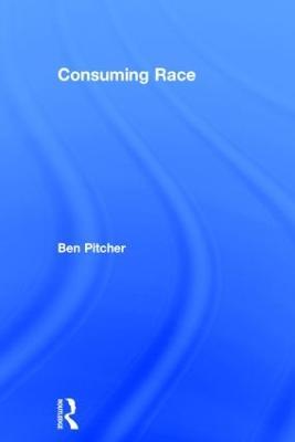 Consuming Race - Ben Pitcher - cover