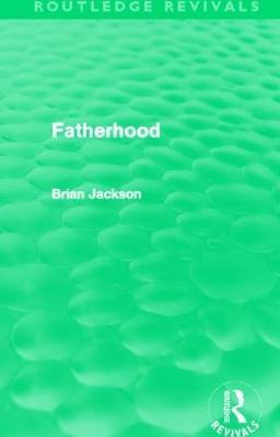 Fatherhood (Routledge Revivals) - Brian Jackson - cover