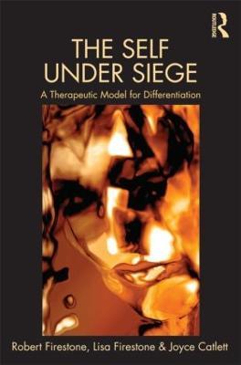 The Self Under Siege: A Therapeutic Model for Differentiation - Robert W. Firestone,Lisa Firestone,Joyce Catlett - cover
