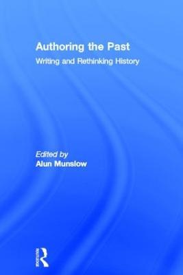Authoring the Past: Writing and Rethinking History - cover