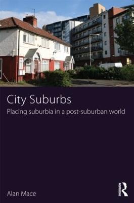 City Suburbs: Placing suburbia in a post-suburban world - Alan Mace - cover