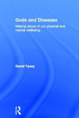 Gods and Diseases: Making sense of our physical and mental wellbeing - David Tacey - cover