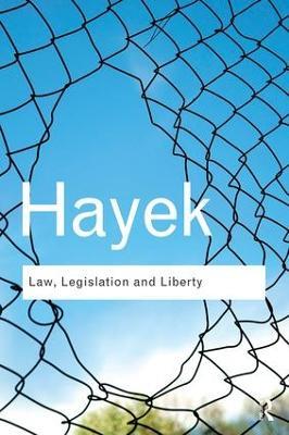 Law, Legislation and Liberty: A new statement of the liberal principles of justice and political economy - F. A. Hayek - cover
