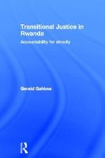 Transitional Justice in Rwanda: Accountability for Atrocity