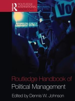 Routledge Handbook of Political Management - Dennis W. Johnson - cover