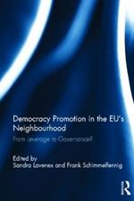 Democracy Promotion in the EU’s Neighbourhood: From Leverage to Governance?