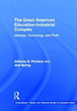 The Great American Education-Industrial Complex: Ideology, Technology, and Profit