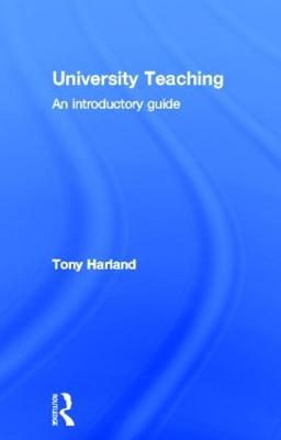 University Teaching: An Introductory Guide - Tony Harland - cover