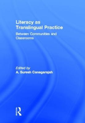 Literacy as Translingual Practice: Between Communities and Classrooms - cover