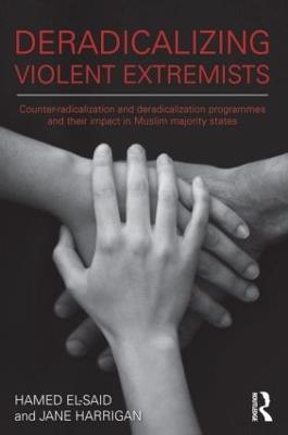 Deradicalising Violent Extremists: Counter-Radicalisation and Deradicalisation Programmes and their Impact in Muslim Majority States - Hamed El-Said,Jane Harrigan - cover