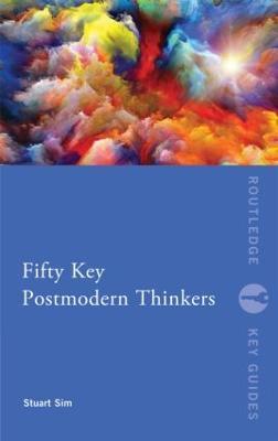 Fifty Key Postmodern Thinkers - Stuart Sim - cover