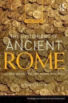 The Historians of Ancient Rome: An Anthology of the Major Writings - Ronald Mellor - cover