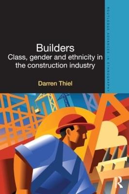 Builders: Class, Gender and Ethnicity in the Construction Industry - Darren Thiel - cover