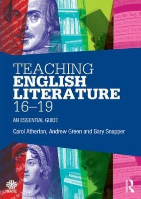 Teaching English Literature 16-19: An essential guide - Carol Atherton,Andrew Green,Gary Snapper - cover