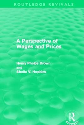 A Perspective of Wages and Prices (Routledge Revivals) - Henry Phelps Brown,Sheila V. Hopkins - cover