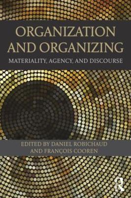 Organization and Organizing: Materiality, Agency and Discourse - cover