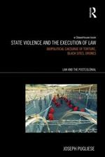 State Violence and the Execution of Law: Biopolitcal Caesurae of Torture, Black Sites, Drones