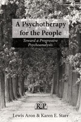 A Psychotherapy for the People: Toward a Progressive Psychoanalysis - Lewis Aron,Karen Starr - cover