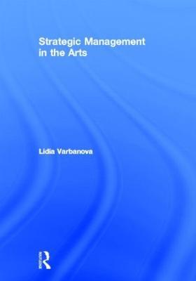 Strategic Management in the Arts - Lidia Varbanova - cover