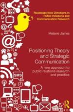 Positioning Theory and Strategic Communication: A new approach to public relations research and practice
