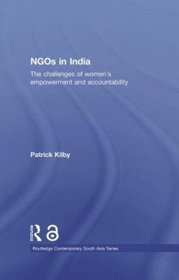 NGOs in India: The challenges of women's empowerment and accountability - Patrick Kilby - cover