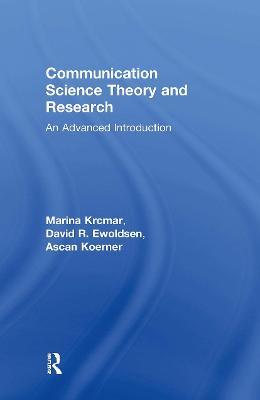 Communication Science Theory and Research: An Advanced Introduction - Marina Krcmar,David R. Ewoldsen,Ascan Koerner - cover