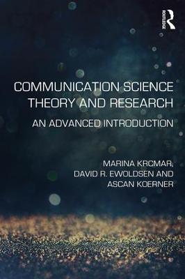 Communication Science Theory and Research: An Advanced Introduction - Marina Krcmar,David R. Ewoldsen,Ascan Koerner - cover