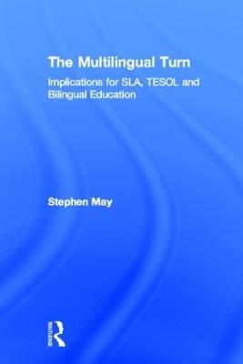 The Multilingual Turn: Implications for SLA, TESOL, and Bilingual Education - cover