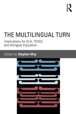The Multilingual Turn: Implications for SLA, TESOL, and Bilingual Education - cover