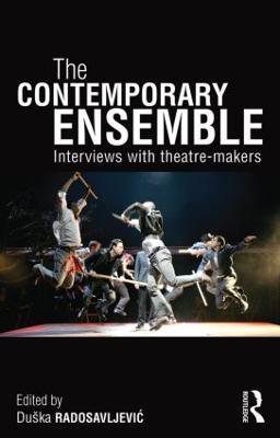 The Contemporary Ensemble: Interviews with Theatre-Makers - cover