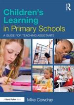 Children's Learning in Primary Schools: A guide for Teaching Assistants
