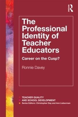 The Professional Identity of Teacher Educators: Career on the cusp? - Ronnie Davey - cover