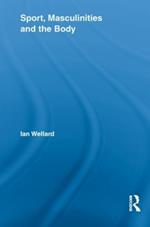 Sport, Masculinities and the Body