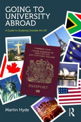 Going to University Abroad: A guide to studying outside the UK - Martin Hyde,Anthony Hyde - cover