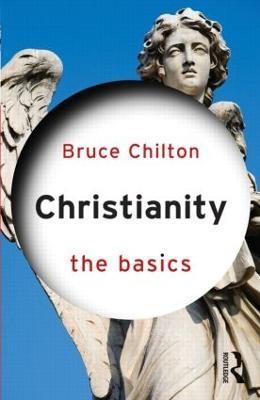 Christianity: The Basics - Bruce Chilton - cover