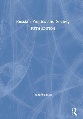 Russian Politics and Society - Richard Sakwa - cover