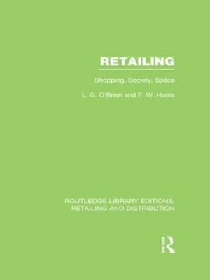Retailing (RLE Retailing and Distribution): Shopping, Society, Space - Larry O'Brien,Frank Harris - cover
