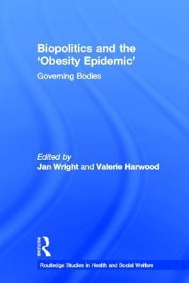 Biopolitics and the 'Obesity Epidemic': Governing Bodies - cover