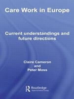 Care Work in Europe: Current Understandings and Future Directions