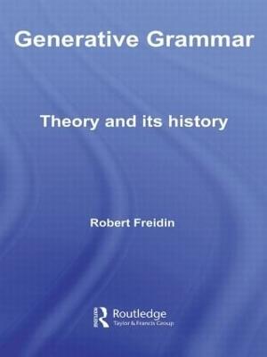 Generative Grammar: Theory and its History - Robert Freidin - cover