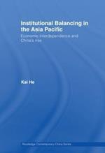 Institutional Balancing in the Asia Pacific: Economic interdependence and China's rise