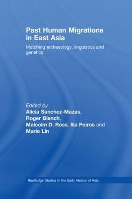 Past Human Migrations in East Asia: Matching Archaeology, Linguistics and Genetics - cover