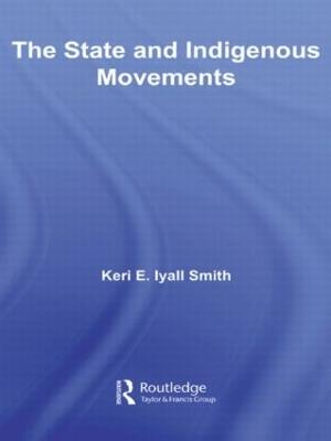 The State and Indigenous Movements - Keri E. Iyall Smith - cover