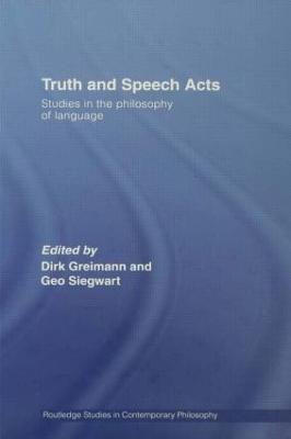 Truth and Speech Acts: Studies in the Philosophy of Language - cover