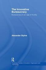 The Innovative Bureaucracy: Bureaucracy in an Age of Fluidity