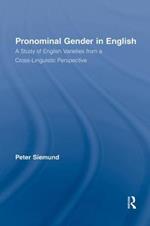 Pronominal Gender in English: A Study of English Varieties from a Cross-Linguistic Perspective