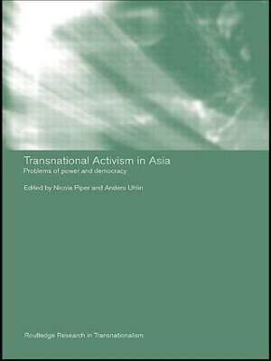 Transnational Activism in Asia: Problems of Power and Democracy - cover