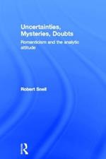 Uncertainties, Mysteries, Doubts: Romanticism and the analytic attitude