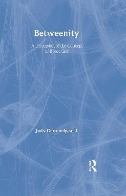 Betweenity: A Discussion of the Concept of Borderline - Judy Gammelgaard - cover